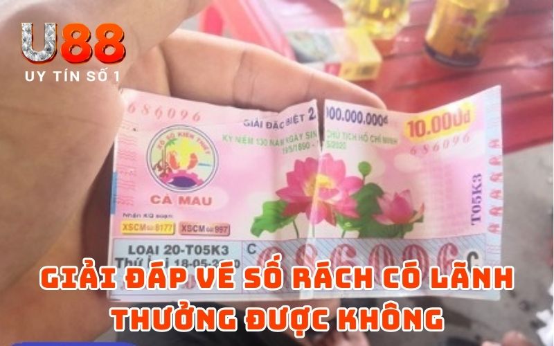 Vé Số Rách Có Lãnh Thưởng Được Không - Giải Đáp Từ U88 Vé Số Rách Có Lãnh Thưởng Được Không - Giải Đáp Từ U88