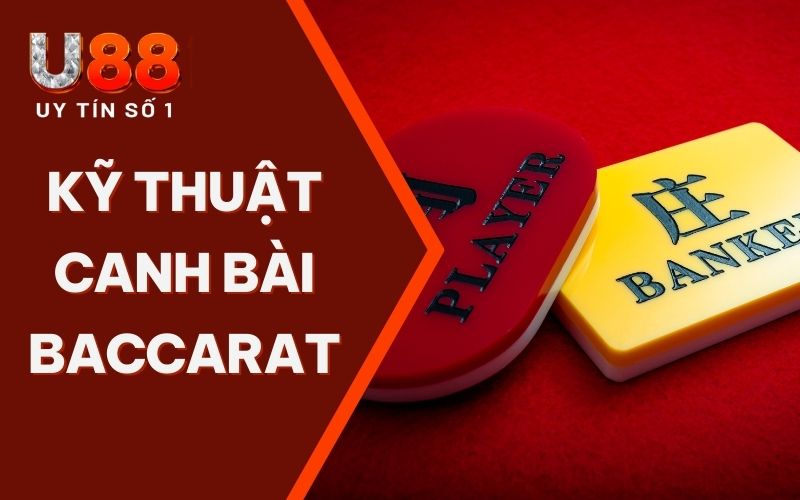Bật Mí Các Kỹ Thuật Canh Bài Baccarat Hiệu Quả Nhất Bật Mí Các Kỹ Thuật Canh Bài Baccarat Hiệu Quả Nhất