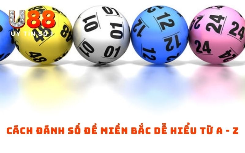 Cách Đánh Số Đề Miền Bắc Dễ Hiểu Cho Người Mới Bắt Đầu Cách Đánh Số Đề Miền Bắc Dễ Hiểu Cho Người Mới Bắt Đầu