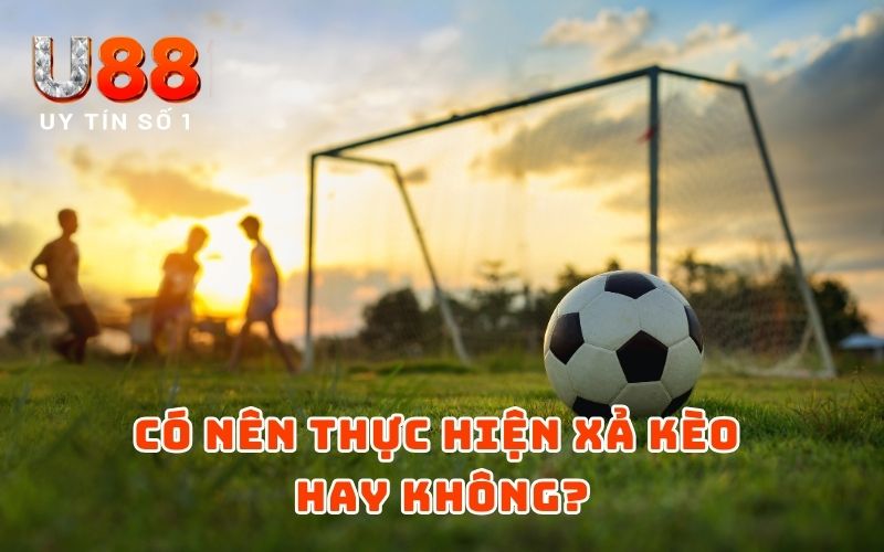 Xả Kèo Là Gì? Cách Xả Kèo U88 Chuẩn Chỉnh Nhất 2026 Xả Kèo Là Gì? Cách Xả Kèo U88 Chuẩn Chỉnh Nhất 2026