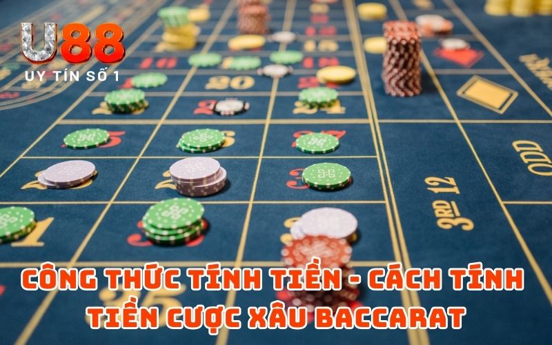 Cách Tính Tiền Cược Xâu Baccarat Đến Từ Sảnh Cược U88 Cách Tính Tiền Cược Xâu Baccarat Đến Từ Sảnh Cược U88
