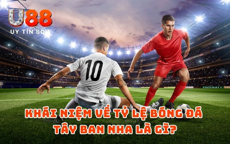 Tỷ Lệ Bóng Đá Tây Ban Nha - Thông Tin Kèo Mới Nhất 2026 Tỷ Lệ Bóng Đá Tây Ban Nha - Thông Tin Kèo Mới Nhất 2026