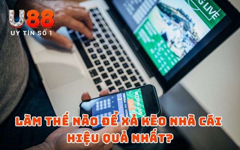 Xả Kèo Là Gì? Cách Xả Kèo U88 Chuẩn Chỉnh Nhất 2026 Xả Kèo Là Gì? Cách Xả Kèo U88 Chuẩn Chỉnh Nhất 2026