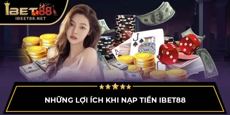 Hướng Dẫn Nạp Tiền IBET88 Đơn Giản Và Siêu Nhanh Chóng