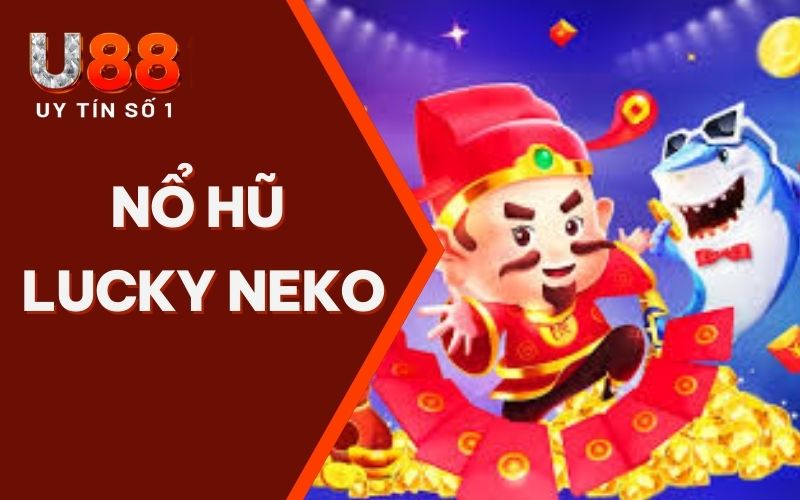 Nổ Hũ Lucky Neko: Chinh Phục Mèo Thần May Mắn Cùng U88 Nổ Hũ Lucky Neko: Chinh Phục Mèo Thần May Mắn Cùng U88