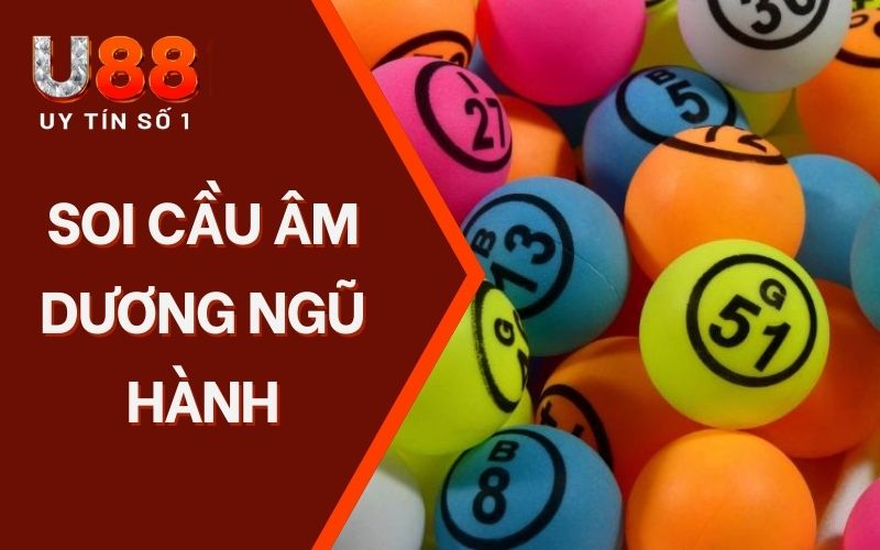 Soi Cầu Âm Dương Ngũ Hành | Bí Quyết Đánh Đâu Trúng Đó Soi Cầu Âm Dương Ngũ Hành | Bí Quyết Đánh Đâu Trúng Đó