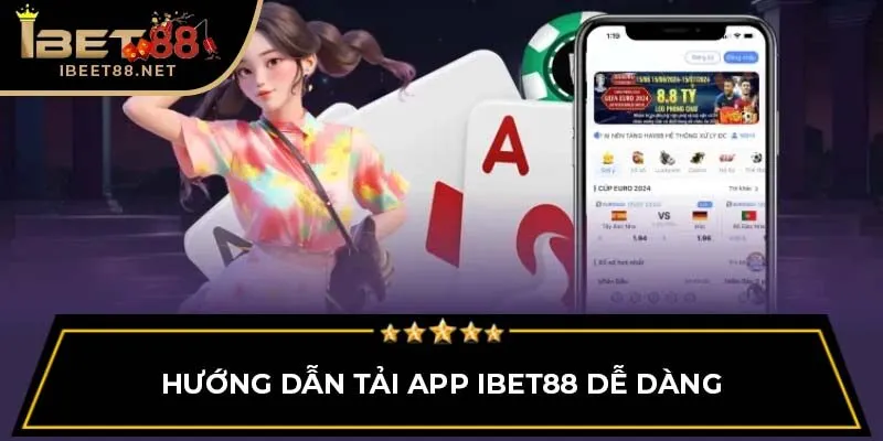 Tải App IBET88 - Trải Nghiệm Cá Cược Mới Mẻ Và Tiện Lợi