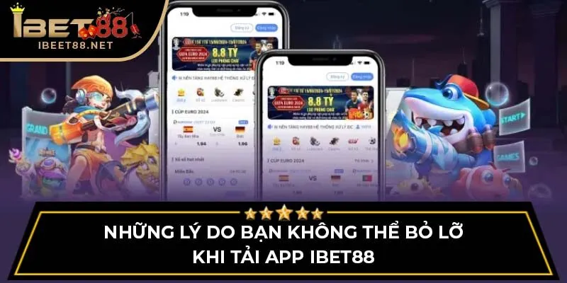 Tải App IBET88 - Trải Nghiệm Cá Cược Mới Mẻ Và Tiện Lợi