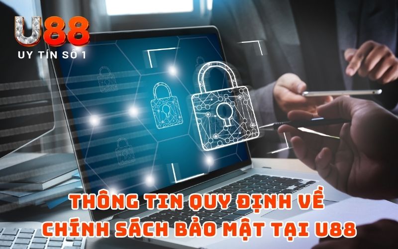 Chính Sách Bảo Mật U88 - Bảo Vệ Mọi Thông Tin Người Chơi Chính Sách Bảo Mật U88 - Bảo Vệ Mọi Thông Tin Người Chơi