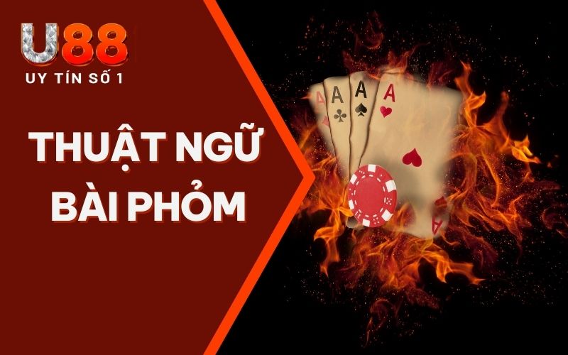 Thuật Ngữ Bài Phỏm: Tổng Hợp Từ A - Z Cho Người Chơi Mới Thuật Ngữ Bài Phỏm: Tổng Hợp Từ A - Z Cho Người Chơi Mới