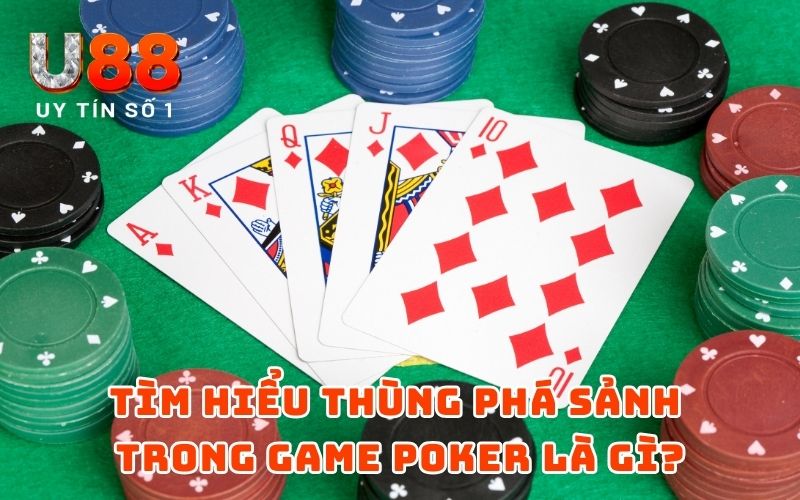 Thùng Phá Sảnh Là Gì? Toàn Diện Về Tay Bài Mạnh Nhất Poker Thùng Phá Sảnh Là Gì? Toàn Diện Về Tay Bài Mạnh Nhất Poker