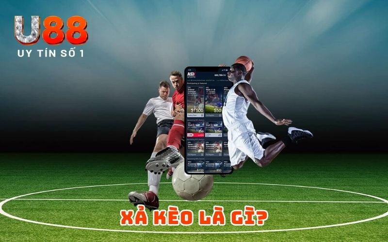 Xả Kèo Là Gì? Cách Xả Kèo U88 Chuẩn Chỉnh Nhất 2026 Xả Kèo Là Gì? Cách Xả Kèo U88 Chuẩn Chỉnh Nhất 2026
