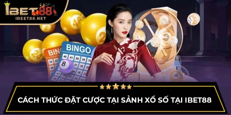 Xổ Số IBET88 – Trải Nghiệm Hấp Dẫn Và Cơ Hội Trúng Lớn