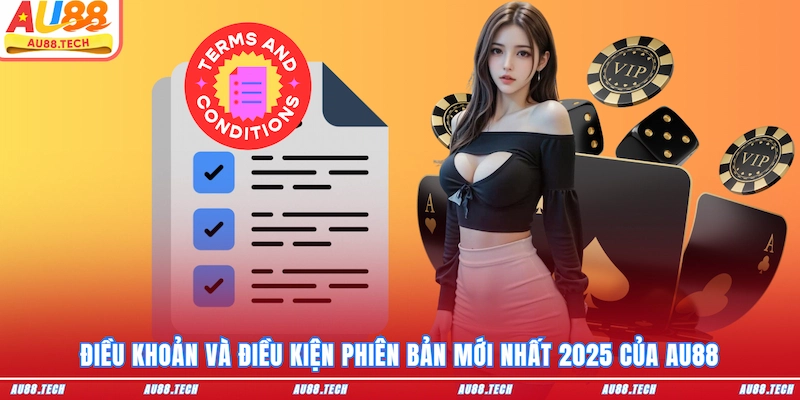 Điều Khoản Và Điều Kiện AU88 Mới Nhất 2026 Newbie Nên Biết