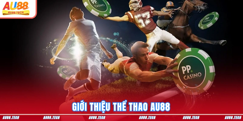 Thể Thao AU88 - Nơi Thăng Hoa Cảm Xúc Của Dân Cược